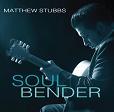 Matthew Stubbs / Soul Bender (Vizztone) CD \2290-