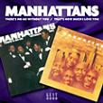 Manhattans / There's No Me Without You + That's How Much I Love You (Kent) CD \2390-