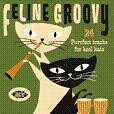 V.A. / Feline Groovy :24 Purrfect Tracks for Kool Kats (Ace) CD \2390-