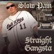 Slow Pain / Straight Gangsta (PR) CD \1690-