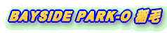 BAYSIDE PARK-O ��т�